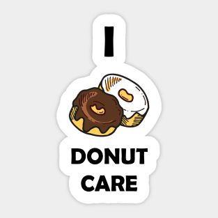 Funny Design saying I Donut Care, Sweet Indifference Bakery, Cute & Carefree Donut Dreams Sticker